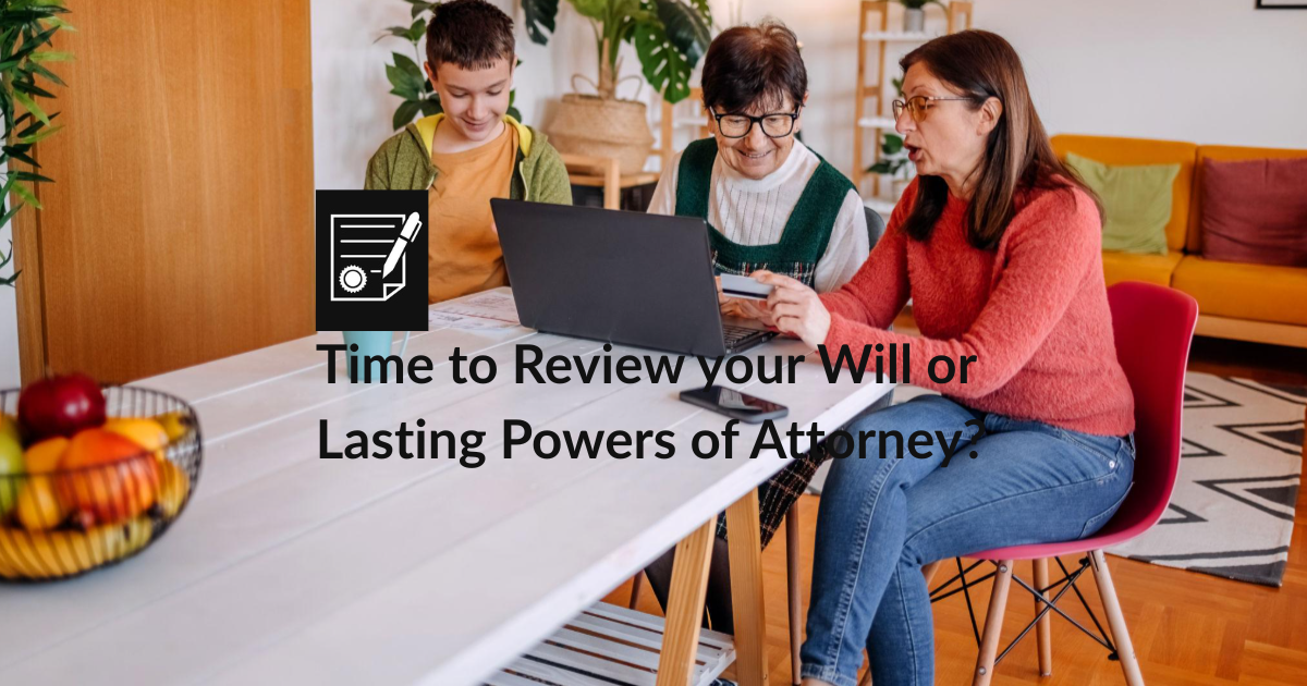 Featured image for “It Might Be Time to Review Your Will or Lasting Powers of Attorney”